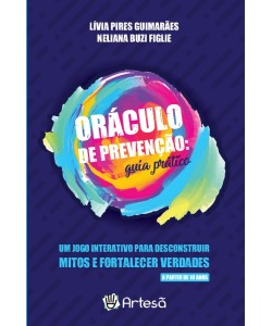 Baralho Oráculo de Prevenção: Guia Prático - Um Jogo Interativo para Desconstruir Mitos e Fortalecer Verdades